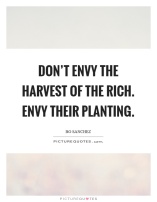 dont-envy-the-harvest-of-the-rich-envy-their-planting-quote-1